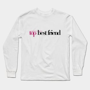 America's Next Top Best Friend Long Sleeve T-Shirt